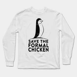 Save the Formal Chicken Long Sleeve T-Shirt